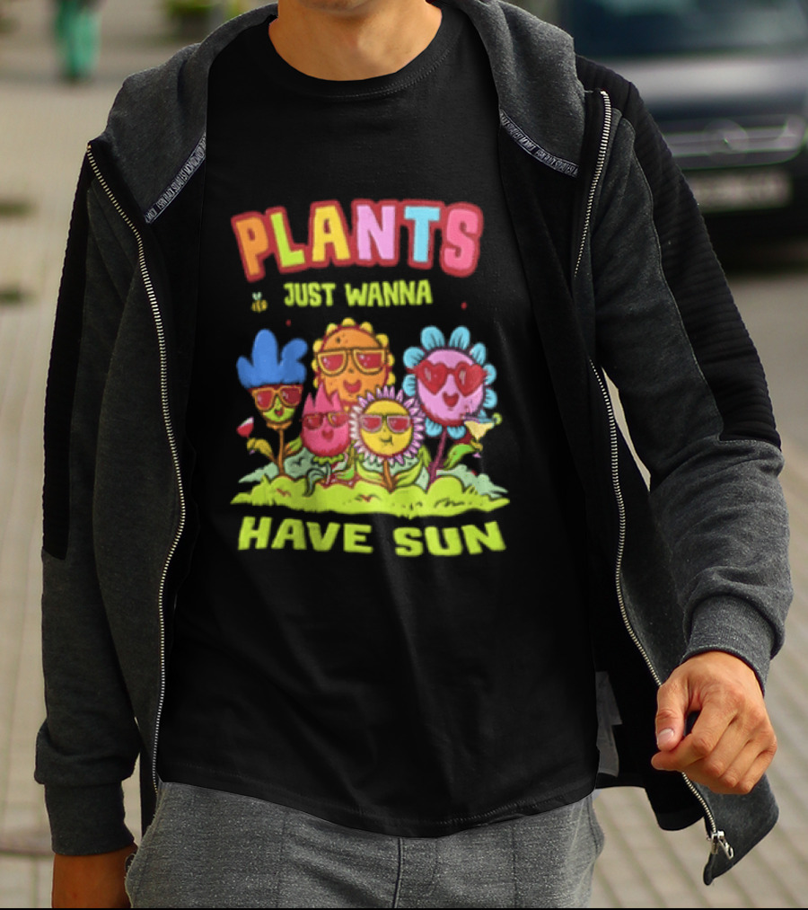Plants Just Wanna Have Sunflowers Sun T-Shirt