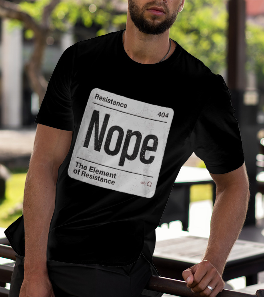 Resistance 404 Nope The Element Of Resistance Infinity Ohm Periodic Table Square T-Shirt