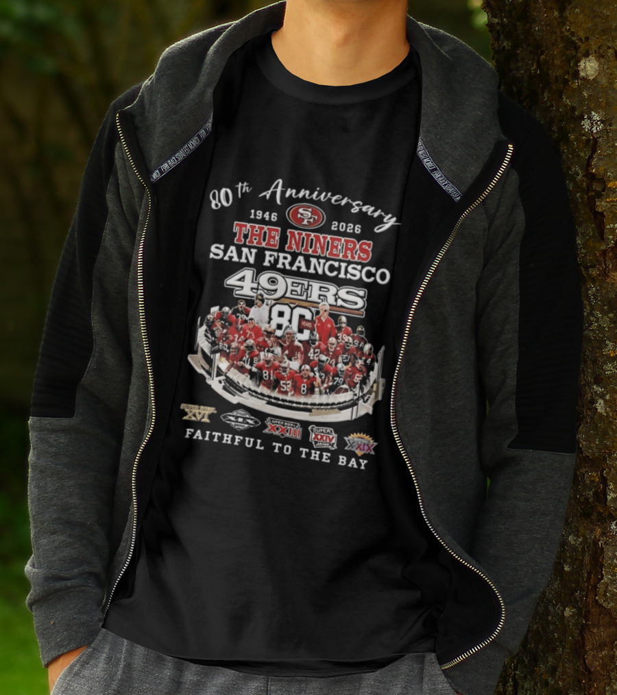 80th Anniversary 1946 2026 The Niners San Francisco 49ers 80 Years Faithful To The Bay XIX XXIII XXIV XXIX Champions T-Shirt
