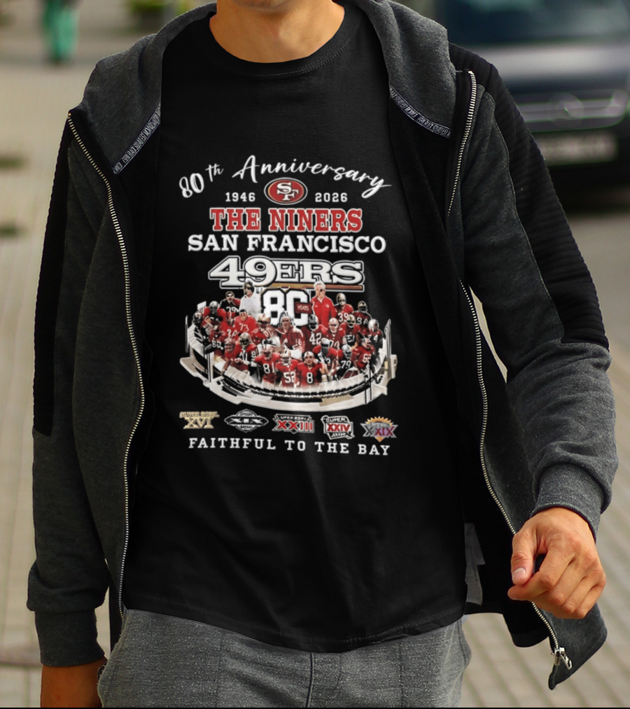 80th Anniversary 1946 2026 The Niners San Francisco 49ers 80 Years Faithful To The Bay XIX XXIII XXIV XXIX Champions T-Shirt