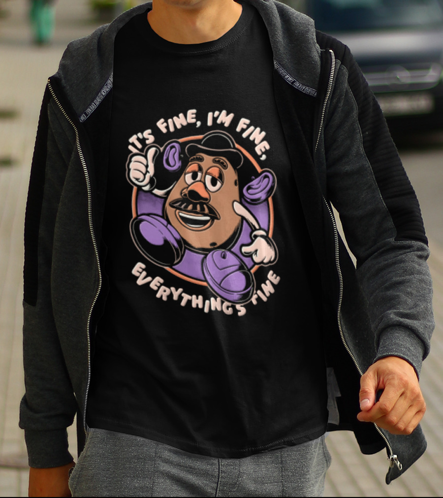 Its Fine Im Fine Everythings Fine Mr Potato Head Cartoon Toy Falling Apart T-Shirt