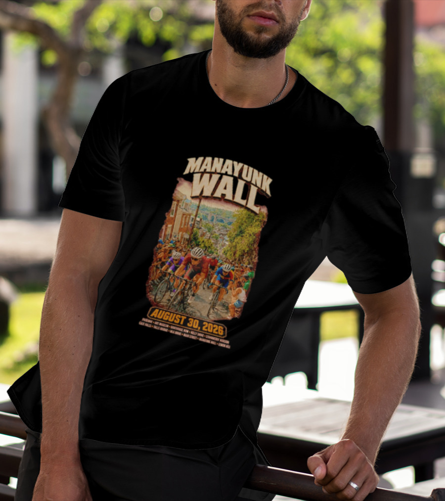 Manayunk Wall Cycling Race August 30 2026 Philadelphia Art Museum Boathouse Row Kelly Drive Strawberry Mansion East Falls Bala Cynwyd Manayunk Hill T-Shirt