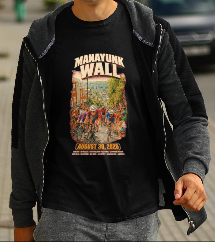 Manayunk Wall Cycling Race August 30 2026 Philadelphia Art Museum Boathouse Row Kelly Drive Strawberry Mansion East Falls Bala Cynwyd Manayunk Hill T-Shirt