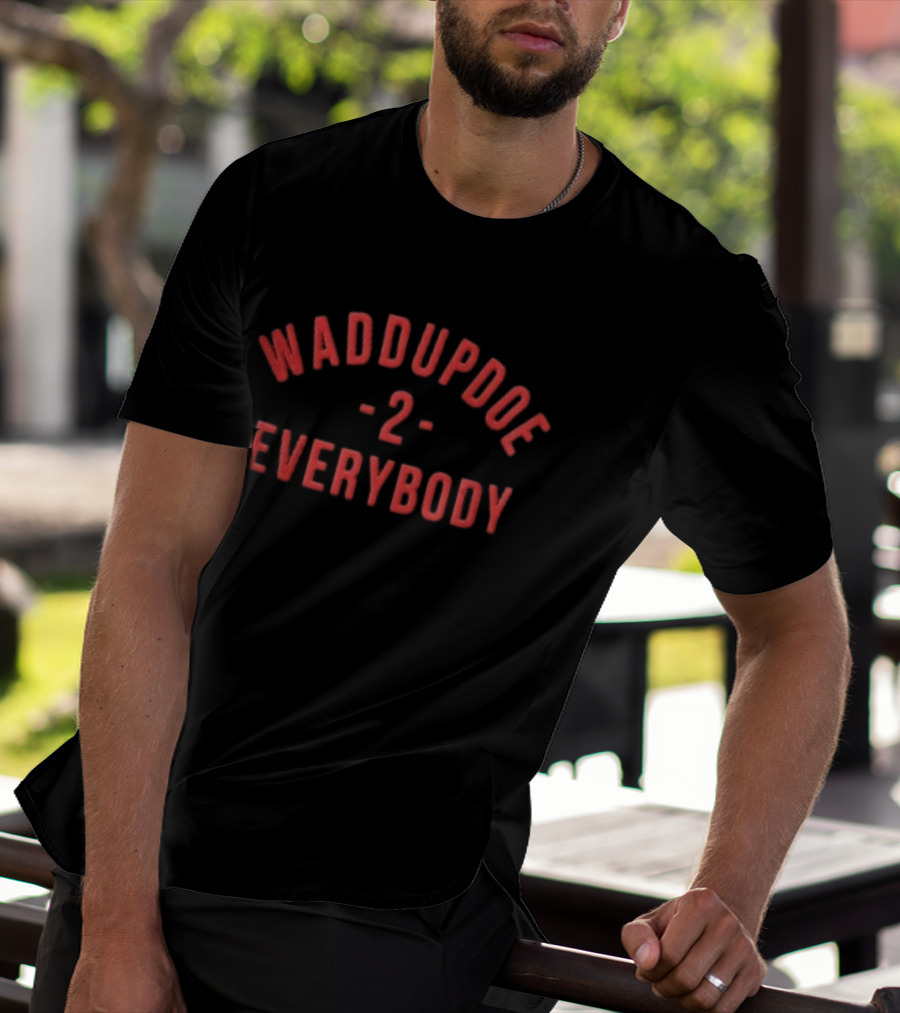 Waddupdoe 2 Everybody Red Curved Block Lettering Black T-Shirt
