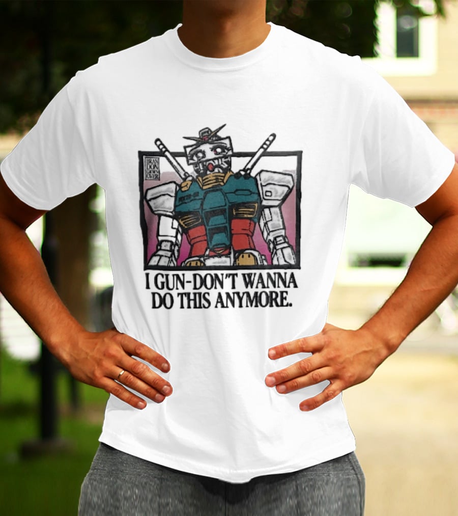 Brandon Crownover Gundam Robot Crying Anime Eyes I Gun Dont Wanna Do This Anymore T-Shirt