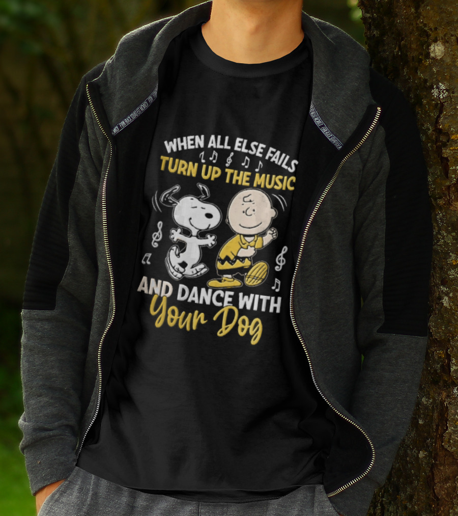 When All Else Fails Turn Up The Music And Dance With Your Dog Snoopy Charlie Brown T-Shirt
