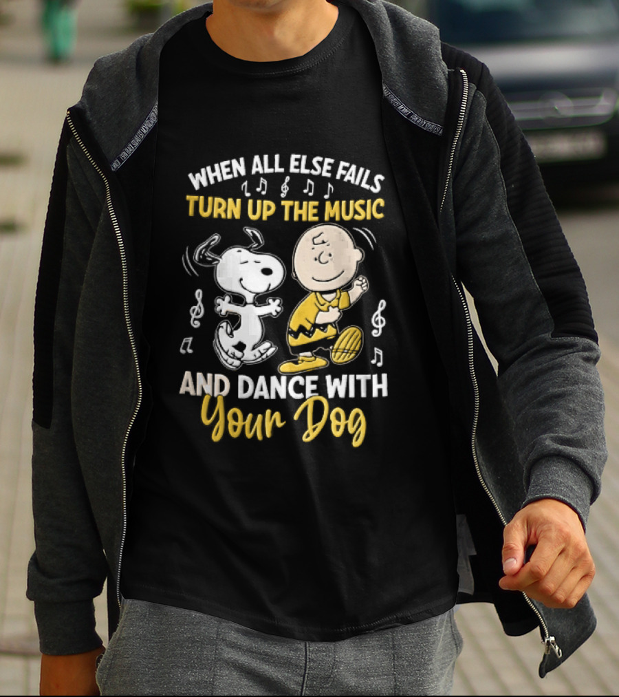 When All Else Fails Turn Up The Music And Dance With Your Dog Snoopy Charlie Brown T-Shirt