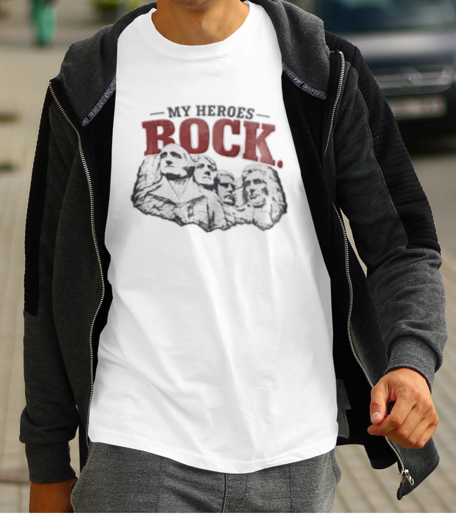My Heroes Rock Mount Rushmore George Washington Thomas Jefferson Theodore Roosevelt Abraham Lincoln Carving T-Shirt