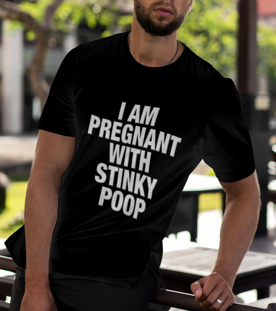 I Am Pregnant With Stinky Poop White Only T-Shirt
