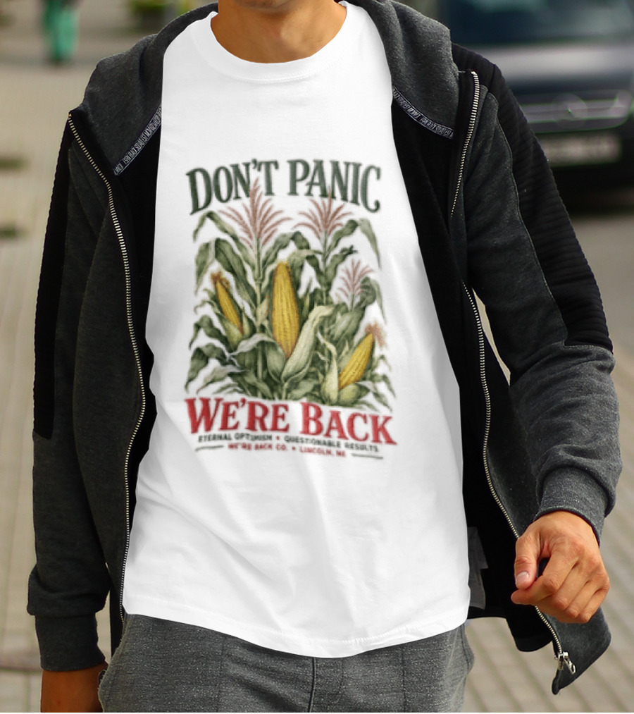 Don't Panic We're Back Eternal Optimism Questionable Results Corn Stalks Ears Lincoln Ne Co T-Shirt