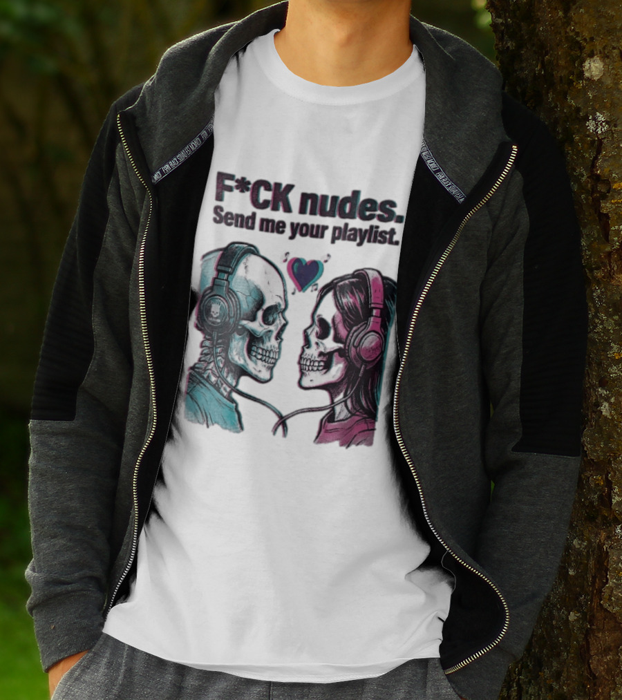 Fck Nudes Send Me Your Playlist Skeletons Headphones Heart Music Notes Neon T-Shirt