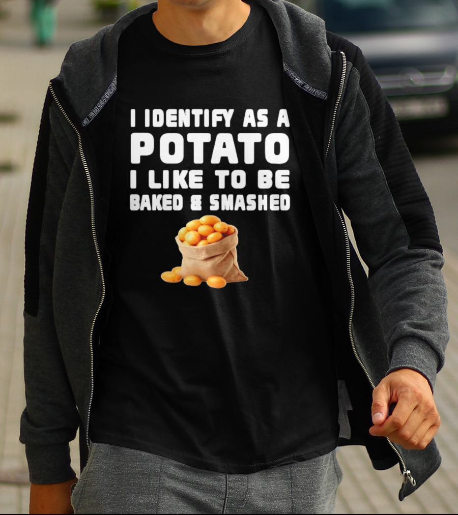 I Identify As A Potato Bagged Baked And Smashed Humor T-Shirt