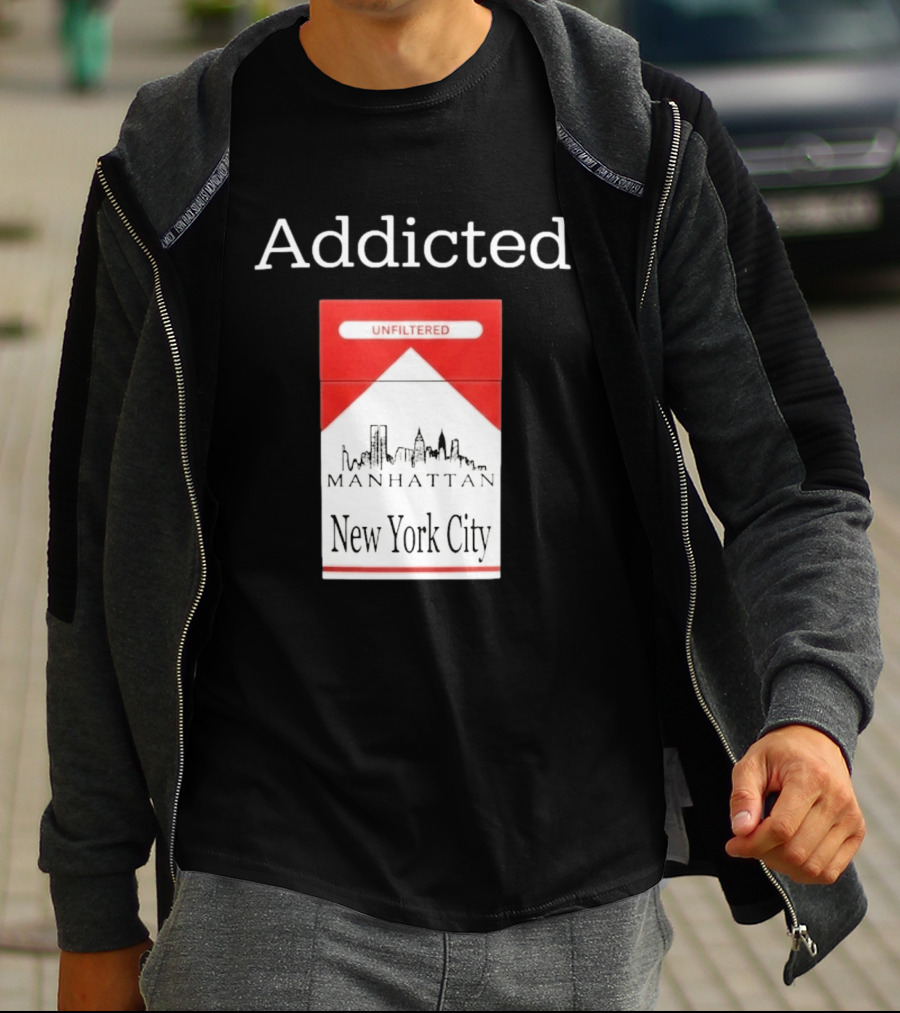 Addicted Unfiltered Manhattan New York City Smoking T-Shirt