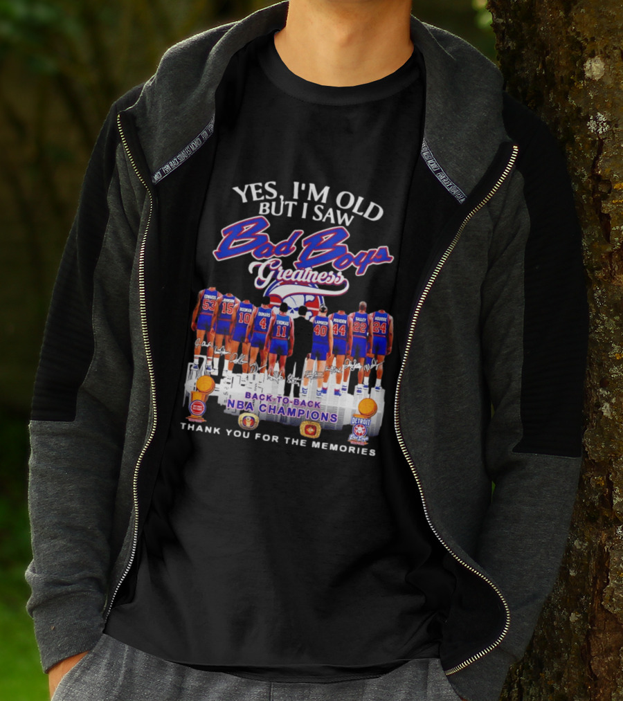 Yes I'm Old But I Saw Bad Boys Greatness Detroit Pistons Back To Back NBA Champions Thank You For The Memories T-Shirt