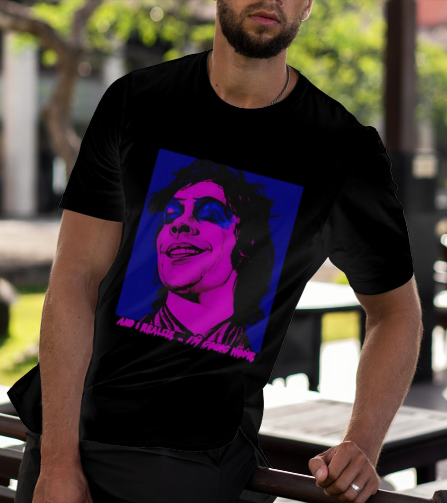Dr. Frank N Furter Tim Curry Rocky Horror Picture Show And I Realize I'm Going Home T-Shirt
