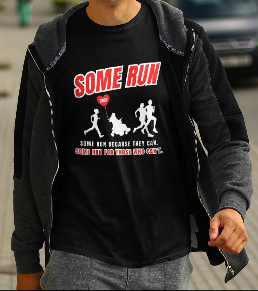 Some Run 2026 Because They Can Some Run For Those Who Can't T-Shirt