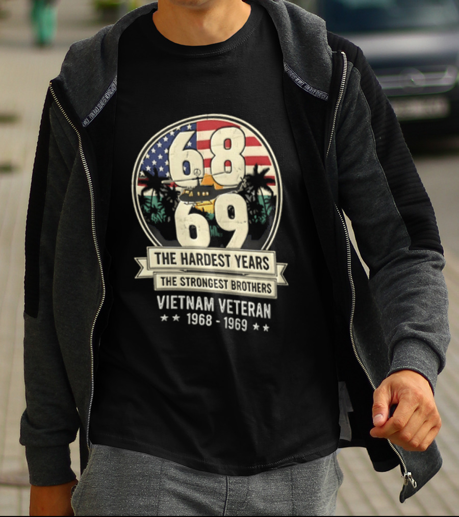 1968 1969 Vietnam Veteran The Hardest Years The Strongest Brothers Helicopter American Flag T-Shirt