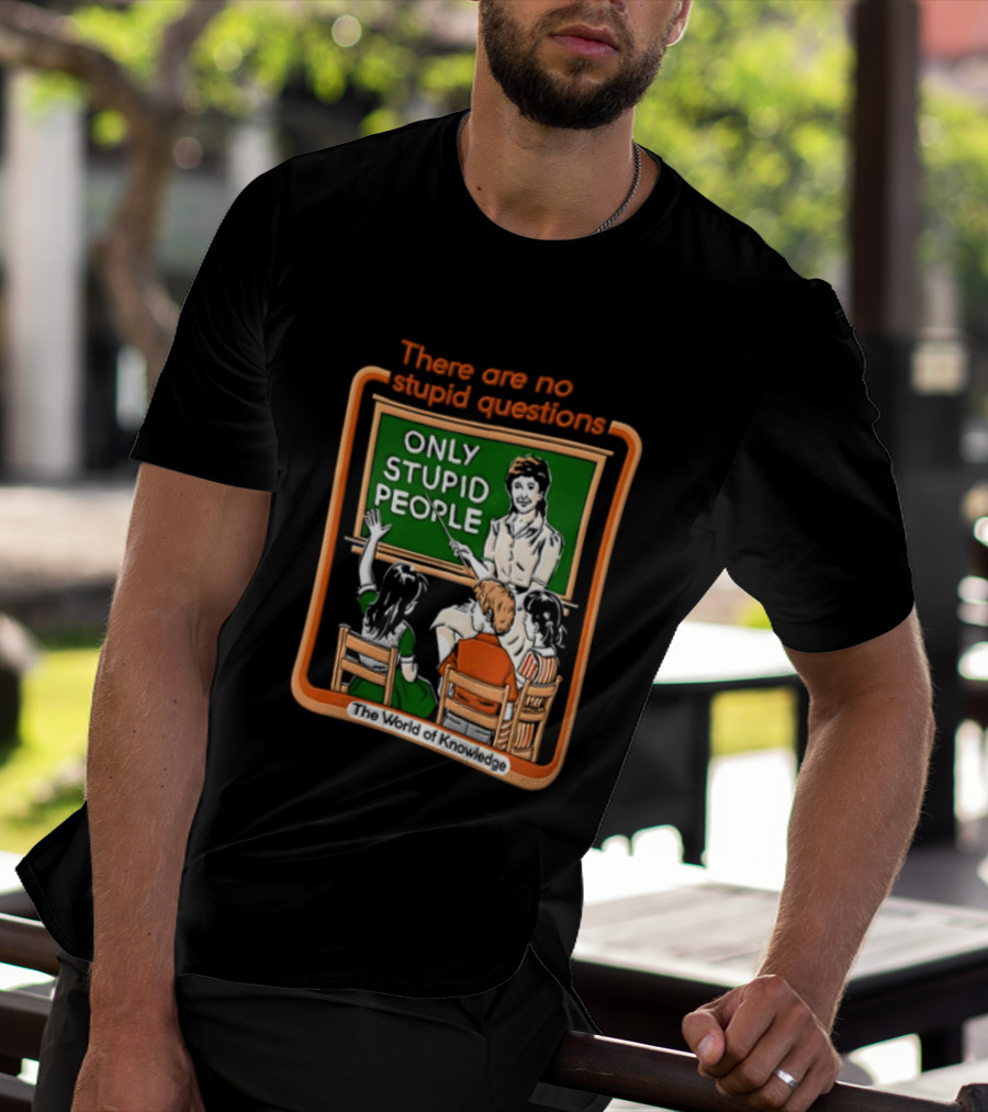 There Are No Stupid Questions Only Stupid People Classroom Chalkboard Teacher T-Shirt