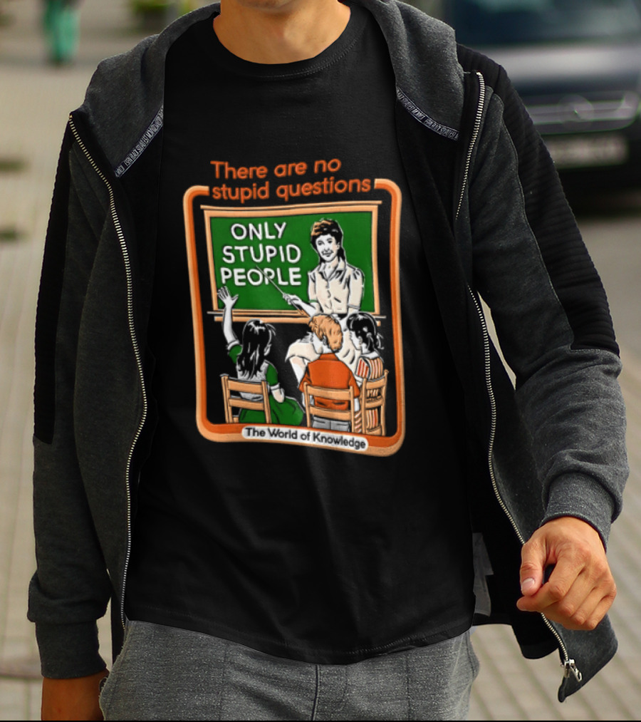There Are No Stupid Questions Only Stupid People Classroom Chalkboard Teacher T-Shirt