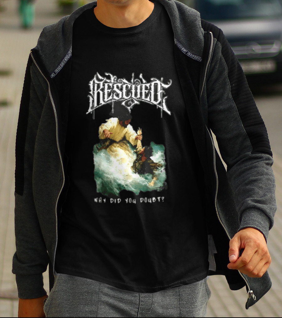 Rescued Jesus Saving Man From Water Why Did You Doubt T-Shirt