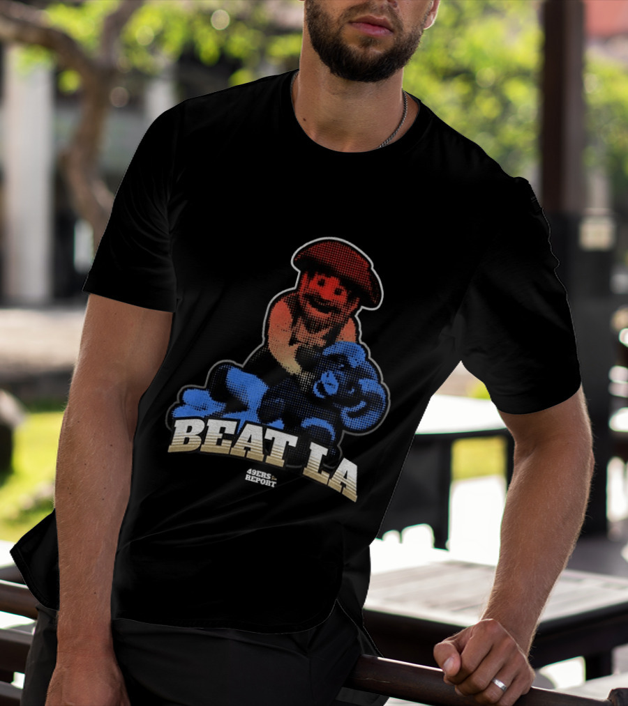 Sanfrancisco 49ers Report Beat LA T-Shirt