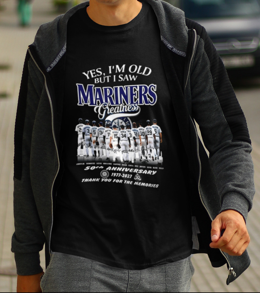 Yes I'm Old But I Saw Mariners Greatness 50th Anniversary Thank You For The Memories T-Shirt