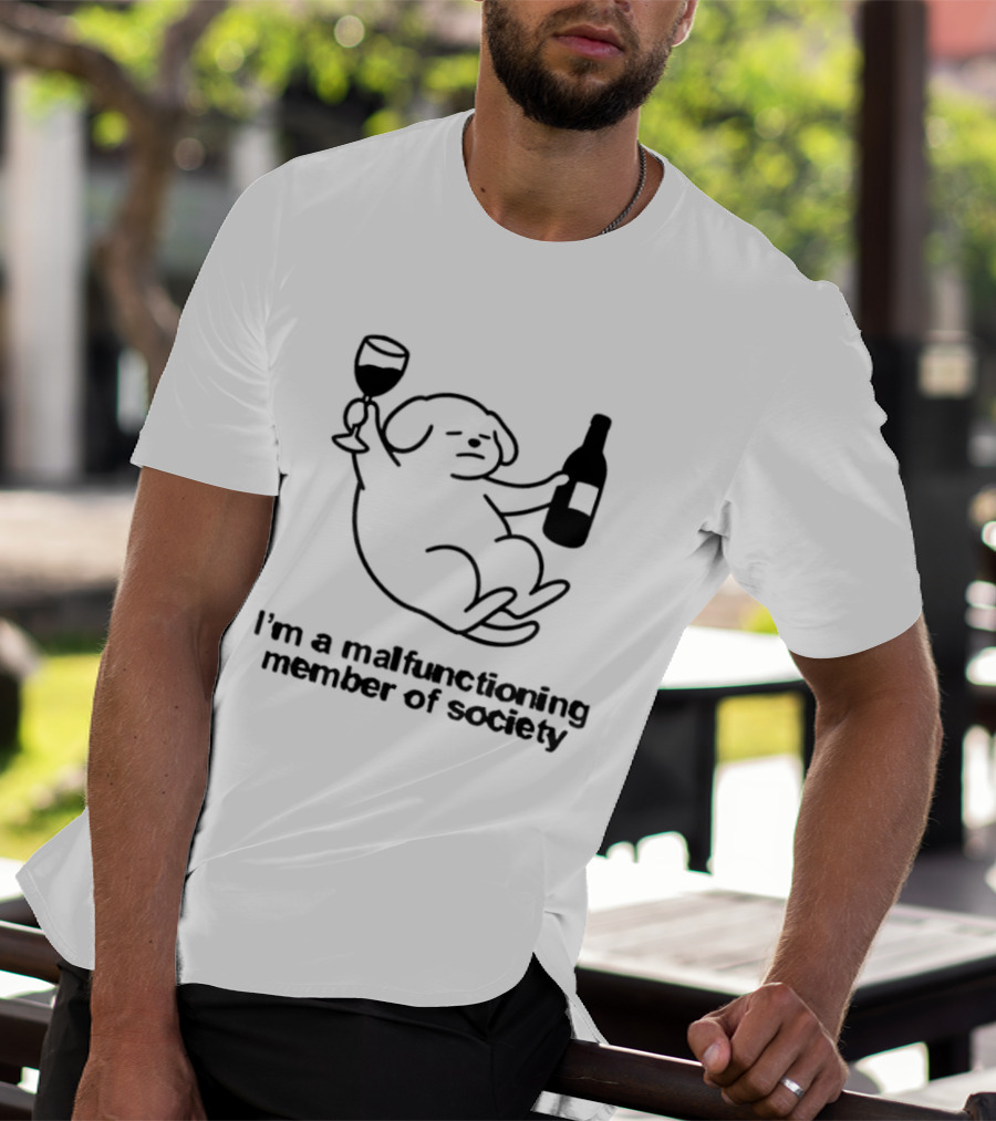 I'm A Malfunctioning Member Of Society Dog Holding Wine T-Shirt