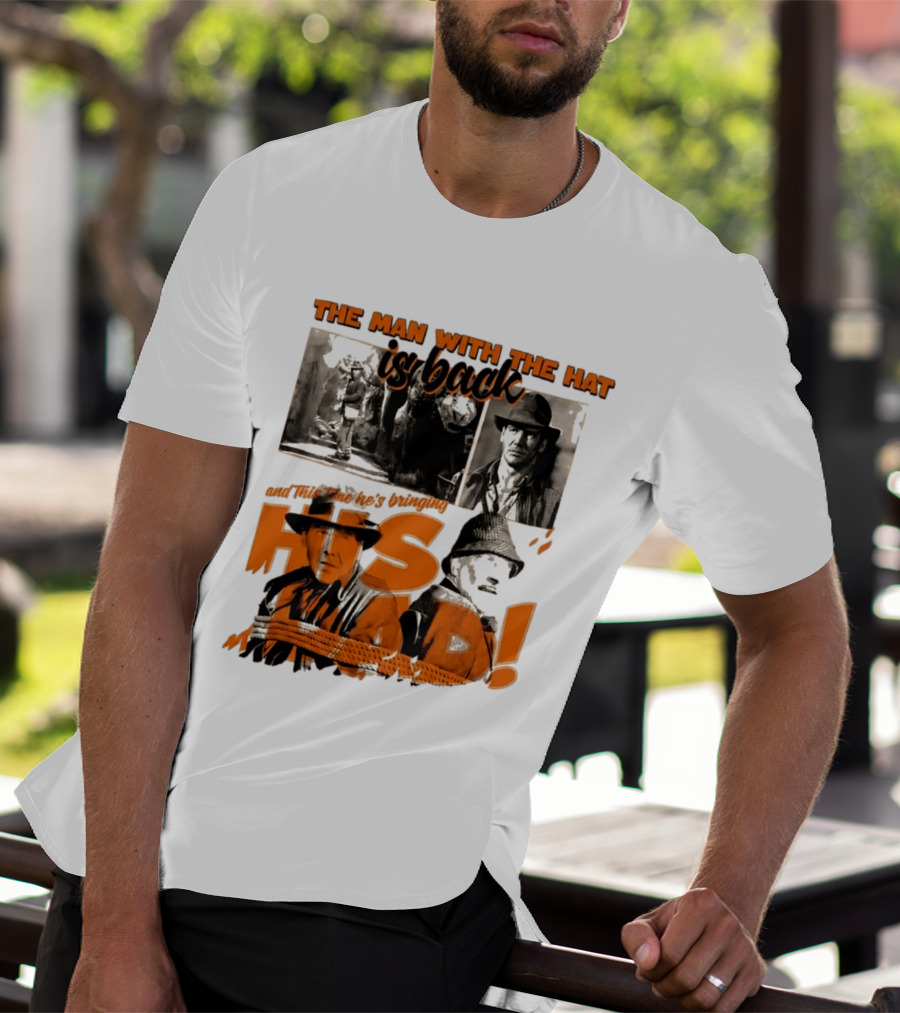 The Man With The Hat Is Back And This Time He's Bringing His Dad T-Shirt