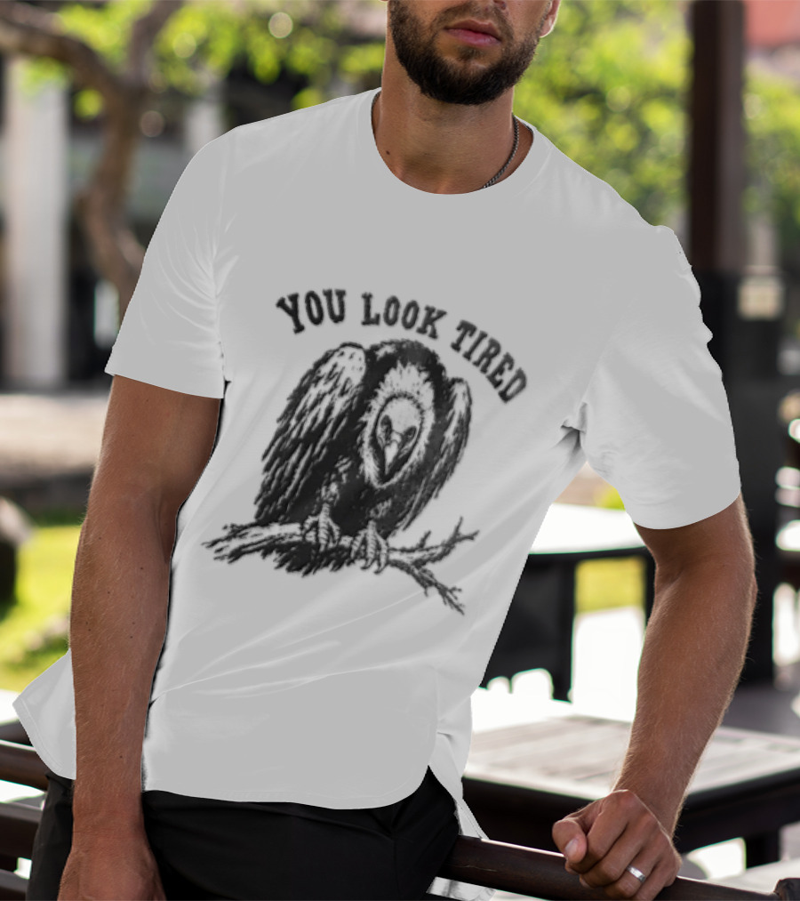 You Look Tired Vulture Sitting On Branch T-Shirt