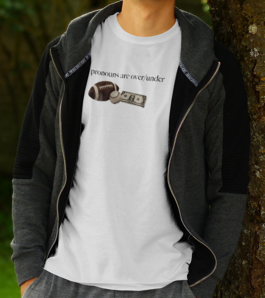 My Pronouns Are Over Under Football Baseball Money T-Shirt