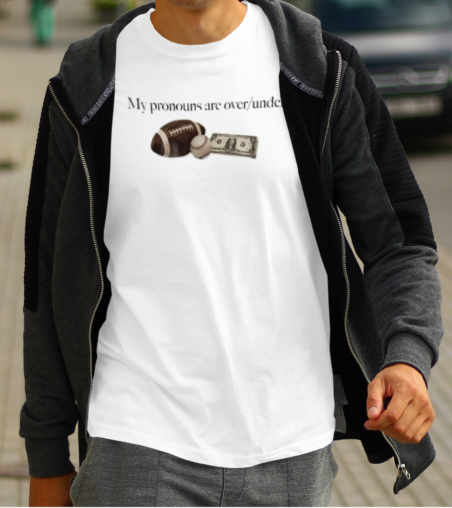 My Pronouns Are Over Under Football Baseball Money T-Shirt