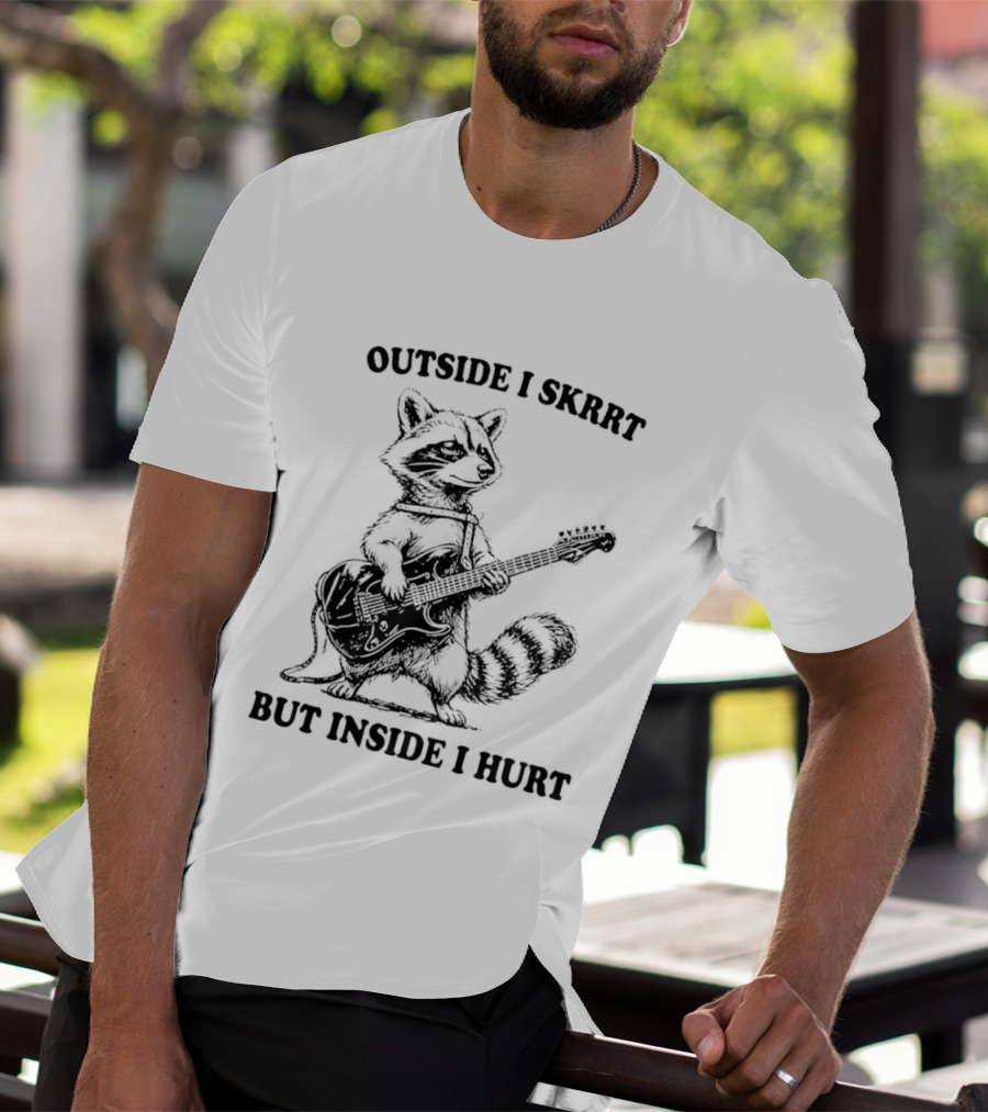 Raccoon Playing Guitar Outside I Skrrt But Inside I Hurt T-Shirt