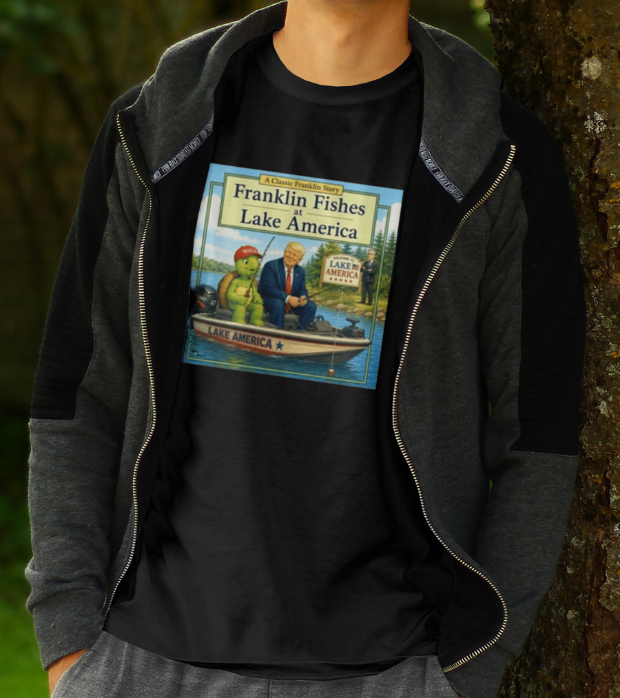 A Classic Franklin Story Franklin Fishes At Lake America MAGA Trump Boat Political Satire T-Shirt