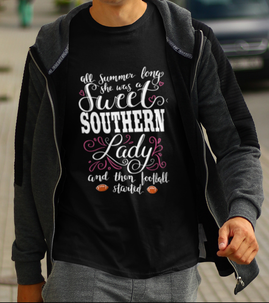 All Summer Long She Was A Sweet Southern Lady And Then Football Started T-Shirt