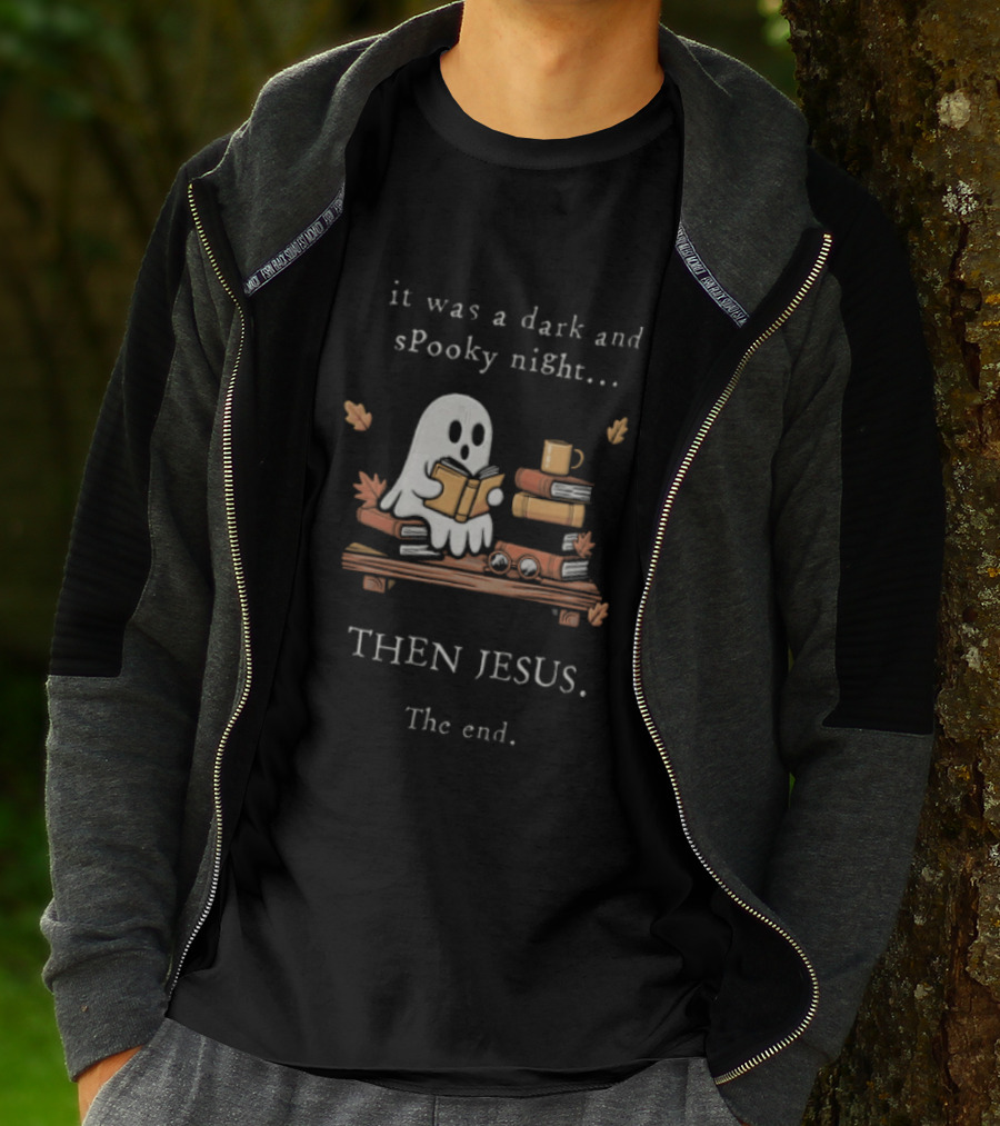 Book Lover Fall Reading Ghost It Was A Dark And Spooky Night Then Jesus The End T-Shirt