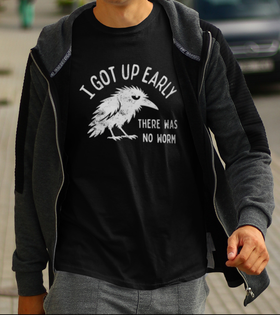 Raven I Got Up Early There Was No Worm T-Shirt