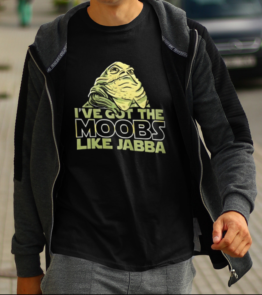 I've Got The Moobs Like Jabba Star Wars Fun Humor T-Shirt