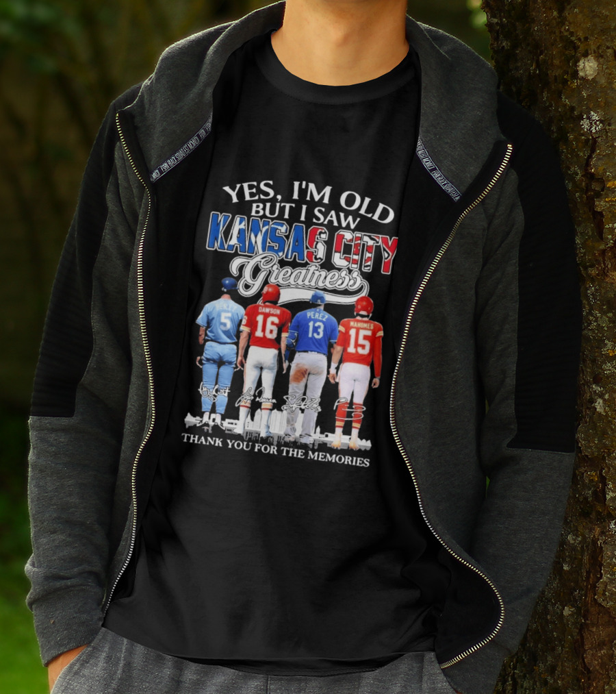 Yes I'm Old But I Saw Kansas City Greatness Brett Dawson Perez Mahomes Thank You For The Memories T-Shirt