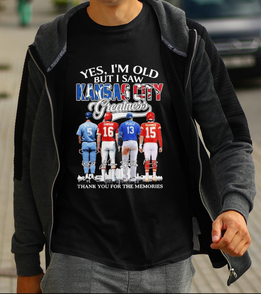 Yes I'm Old But I Saw Kansas City Greatness Brett Dawson Perez Mahomes Thank You For The Memories T-Shirt