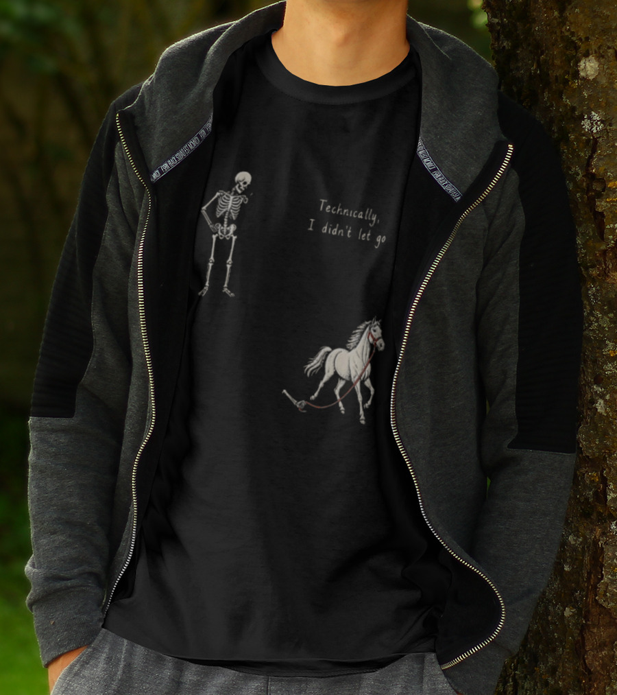 Technically I Didn't Let Go Skeleton Horse Fun T-Shirt