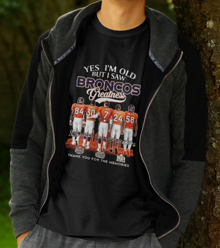 Yes I'm Old But I Saw Broncos Greatness Sharpe Davis Elway Bailey Miller Thank You For The Memories T-Shirt