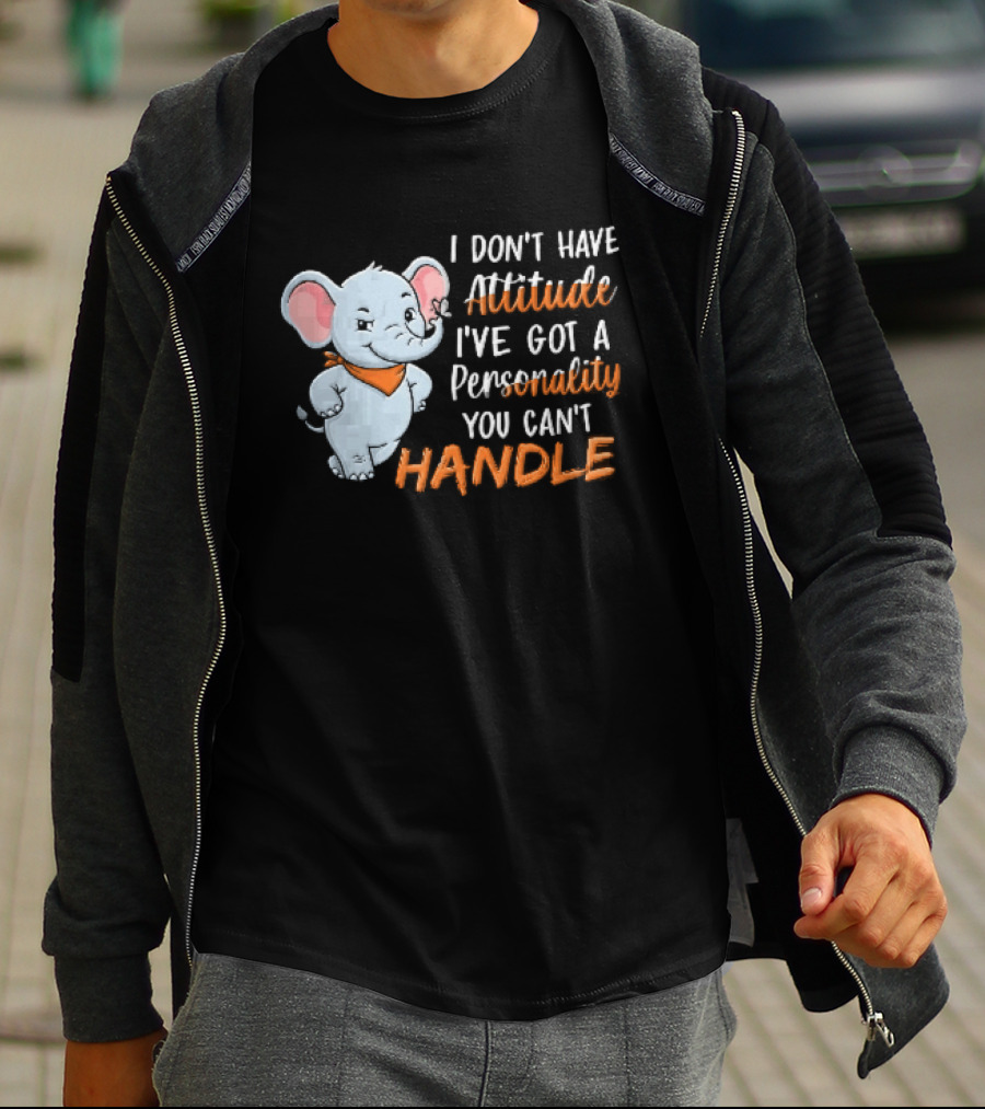 I Don't Have Attitude I've Got A Personality You Can't Handle Cartoon Elephant Orange Scarf T-Shirt
