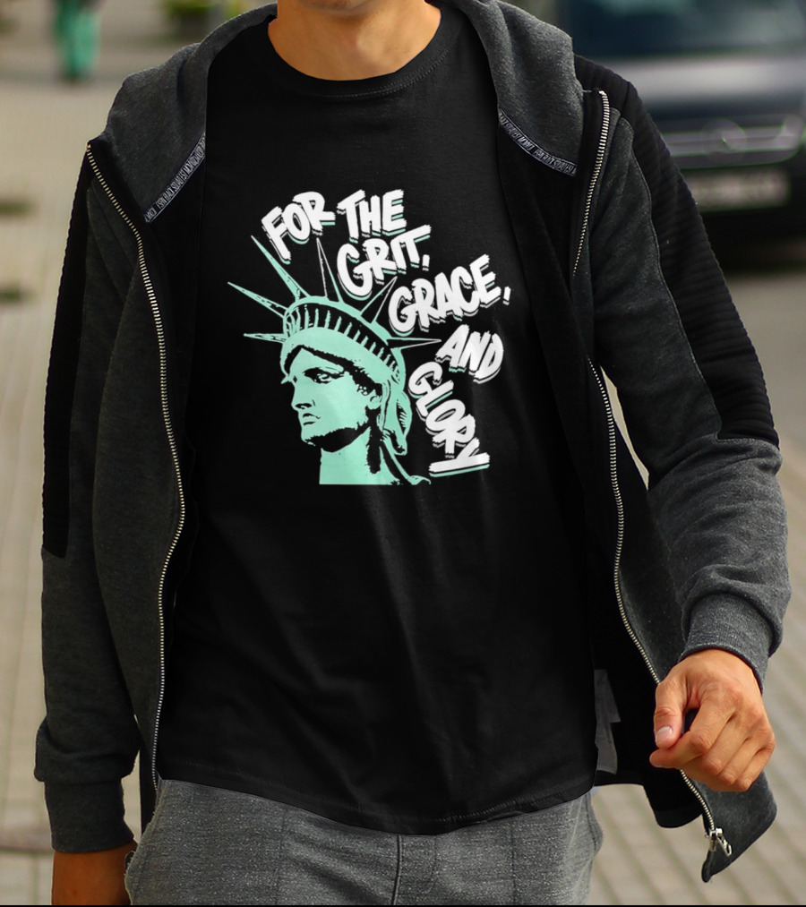 New York Liberty Statue For The Grit Grace And Glory T-Shirt