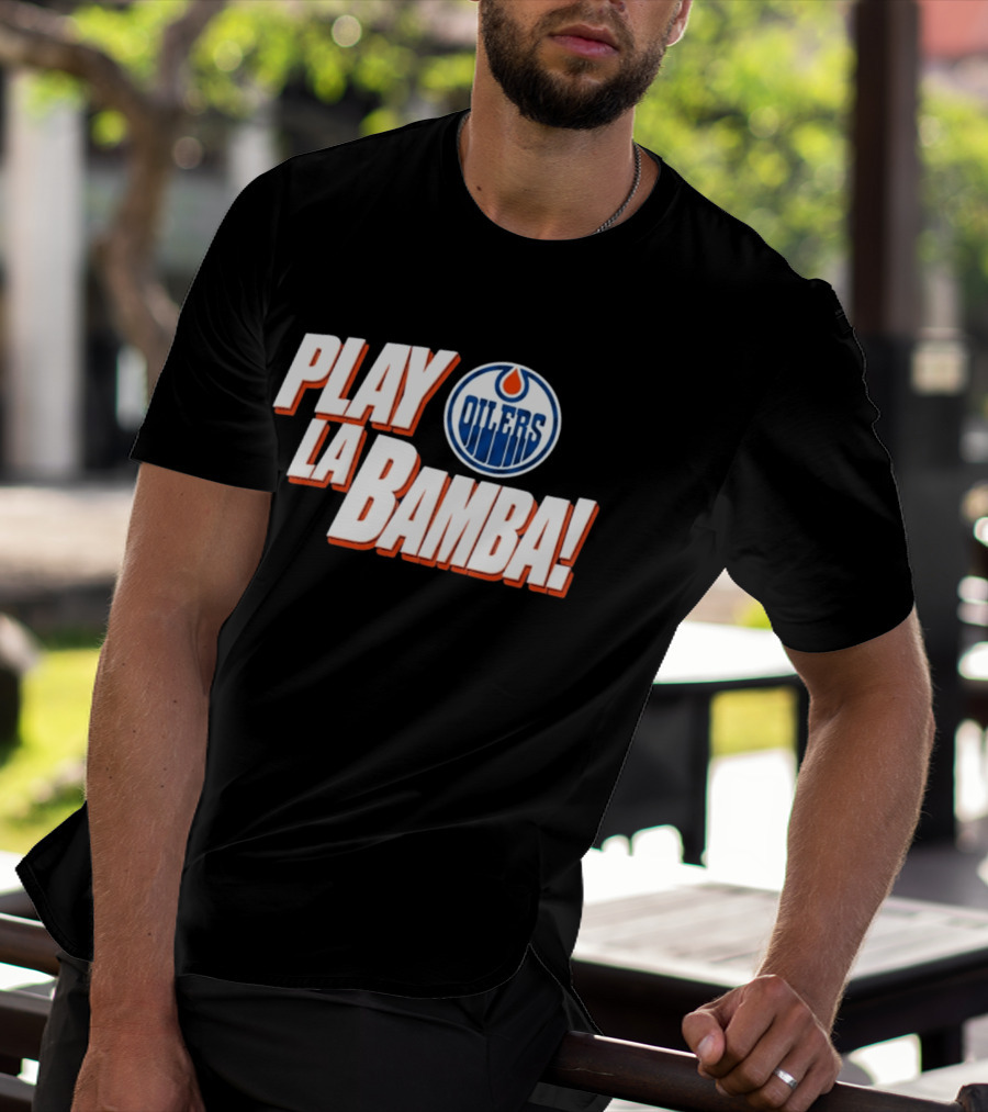 Oilers Play La Bamba Hockey Celebration T-Shirt