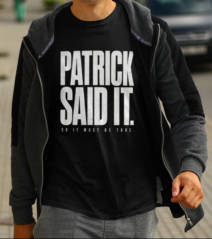 Patrick Said It So It Must Be True Lindsay Clancy Trial True Crime T-Shirt