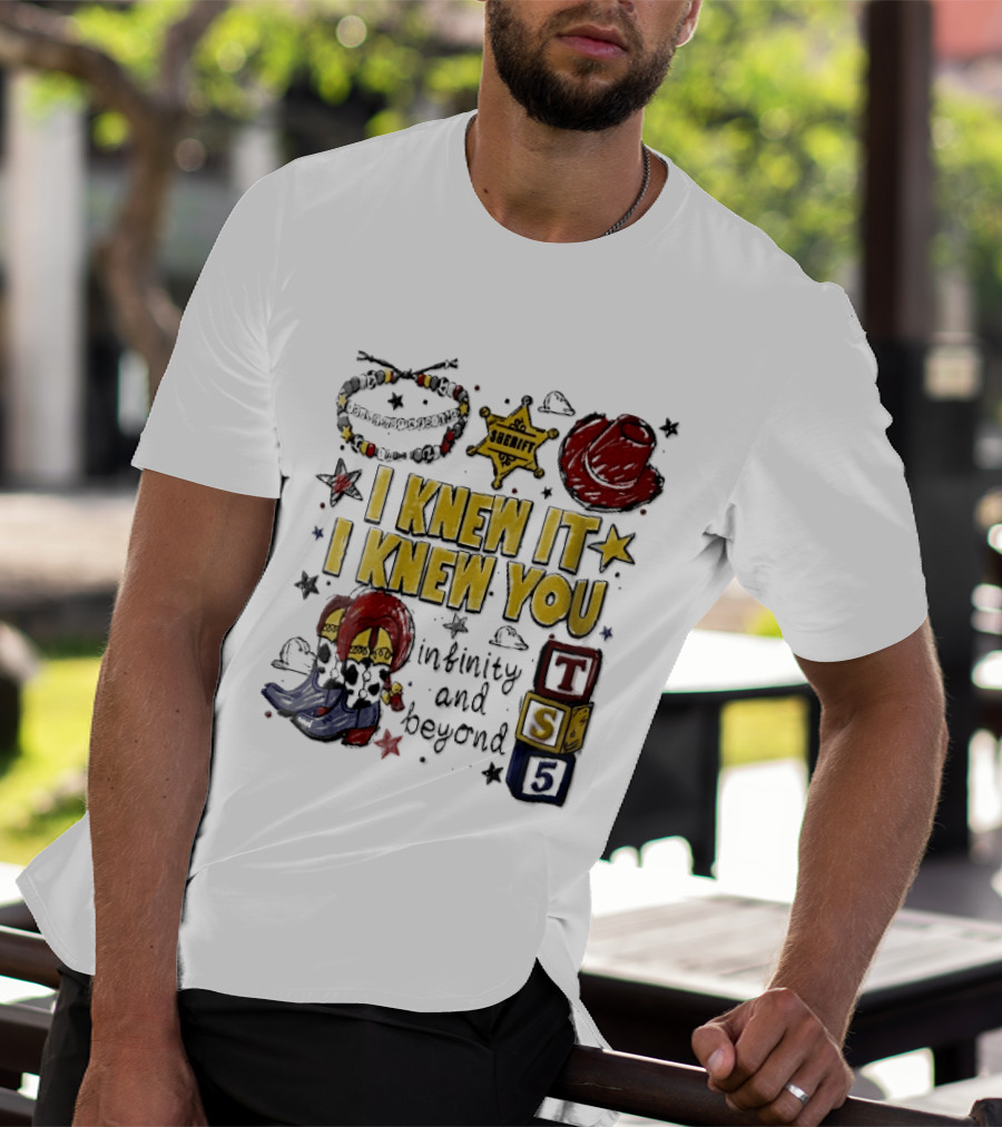 I Knew It I Knew You Sheriff Infinity And Beyond Toy Blocks Cowboy Boots Red Hat Ts5 T-Shirt
