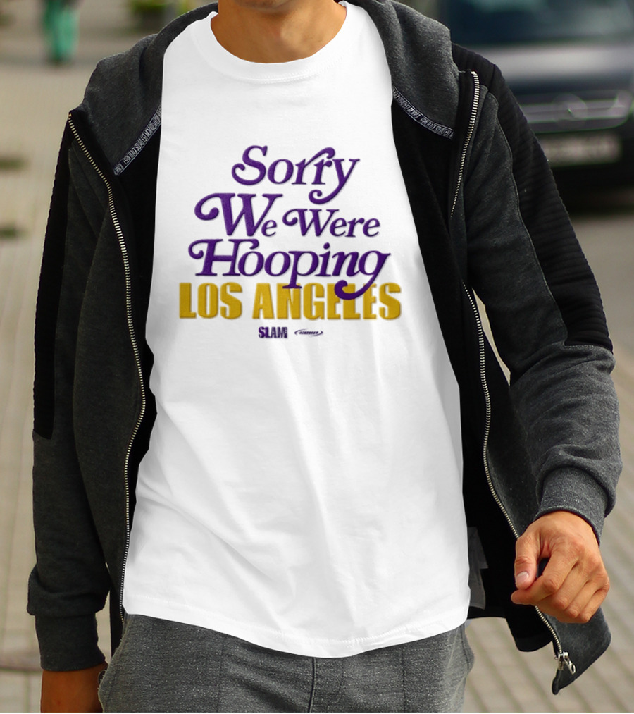 Sorry We Were Hooping Los Angeles Lakers Slam T-Shirt