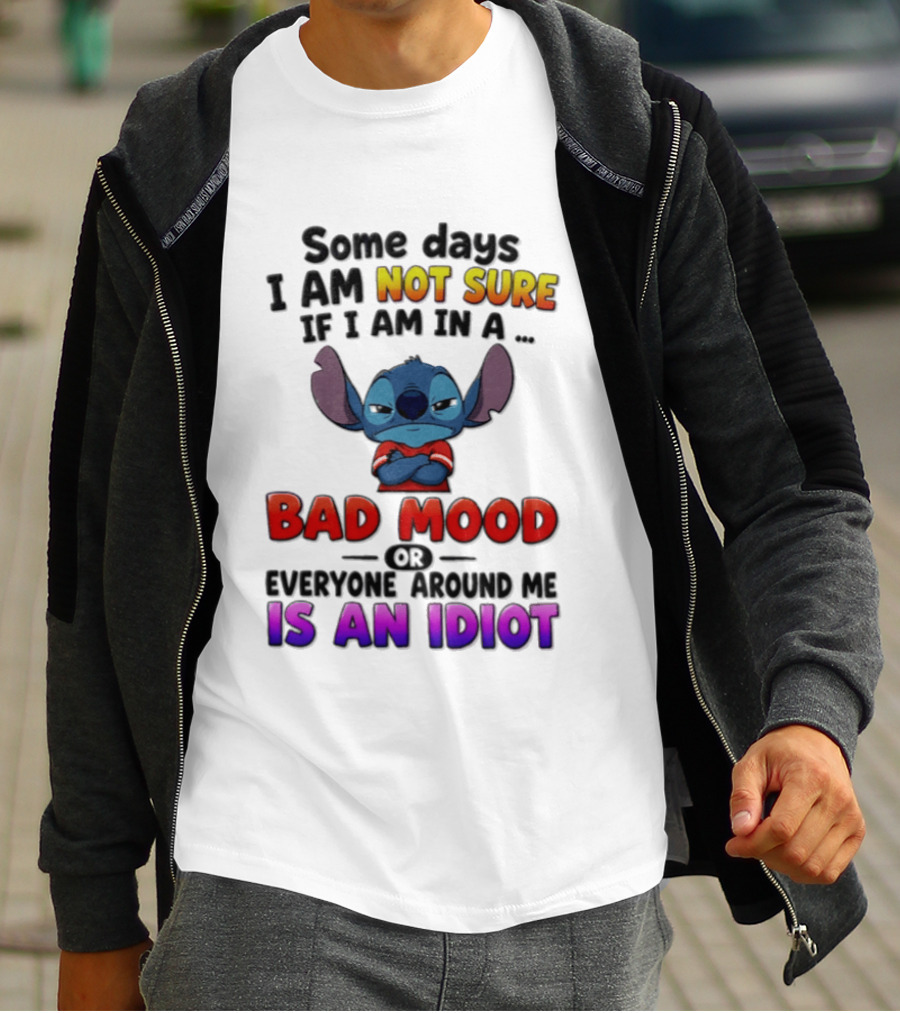 Lilo & Stitch Some Days I Am Not Sure If I Am In A Bad Mood Or Everyone Around Me Is An Idiot T-Shirt
