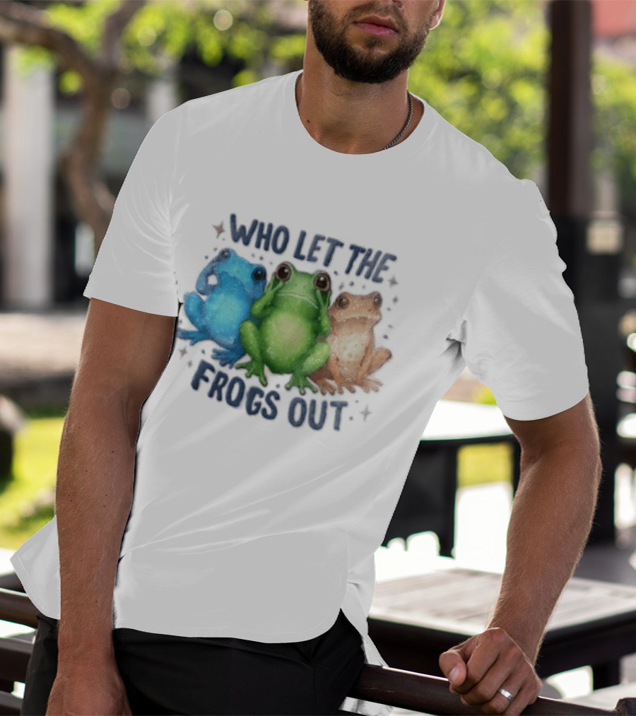 Who Let The Frogs Out Three Funny Frogs T-Shirt