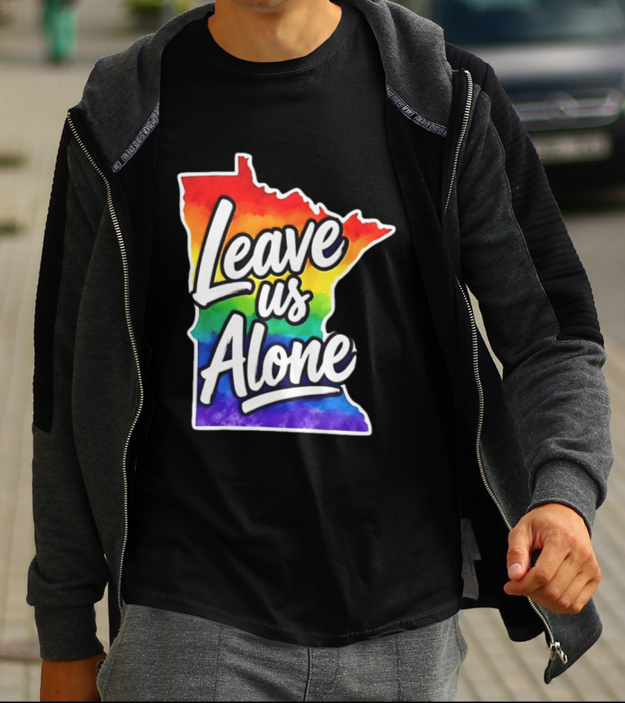Leave Us Alone LGBT Rainbow Minnesota Pride T-Shirt